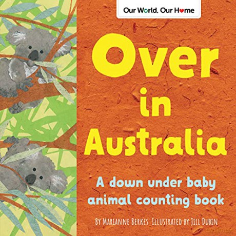 Over in Australia: A down under baby animal counting book (Our World, Our Home) - Marianne Berkes [KSIĄŻKA]