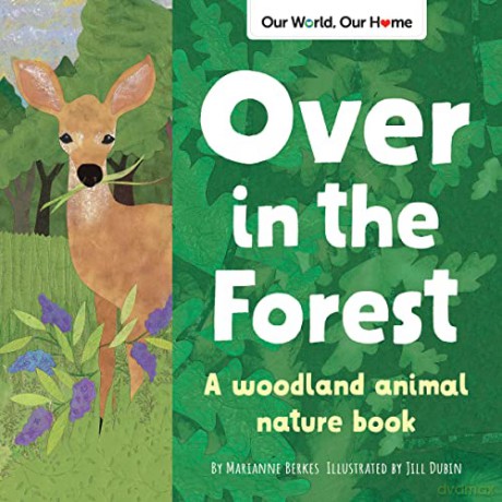 Over in the Forest: A woodland animal nature book (Our World, Our Home) - Marianne Berkes [KSIĄŻKA]