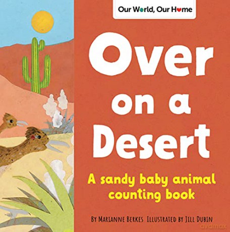 Over on a Desert: Count the baby animals that live in the driest places (Our World, Our Home) - Marianne Berkes [KSIĄŻKA]