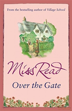 Over the Gate: The fourth novel in the Fairacre series - Miss Read [KSIĄŻKA]