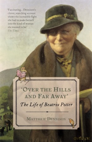Over the Hills and Far Away: The Life of Beatrix Potter - Matthew Dennison [KSIĄŻKA]