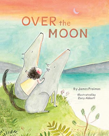 Over the Moon: (Read-Aloud Bedtime Book for Toddlers, Animal Book for Kids) - James Proimos [KSIĄŻKA]