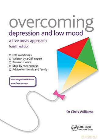 Overcoming Depression and Low Mood: A Five Areas Approach, Fourth Edition - Chris Williams [KSIĄŻKA]