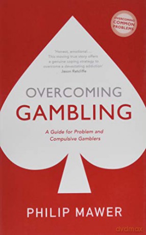 Overcoming Gambling: A Guide For Problem And Compulsive Gamblers (Overcoming Common Problems) - Philip Mawer [KSIĄŻKA]