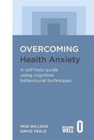 Overcoming Health Anxiety: A self-help guide using cognitive behavioural techniques - David Veale [KSIĄŻKA]