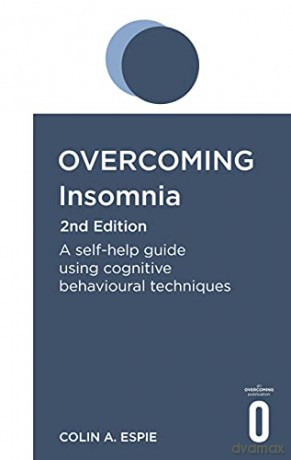 Overcoming Insomnia 2nd Edition: A self-help guide using cognitive behavioural techniques (Overcoming Books) - Colin Espie [KSIĄŻKA]