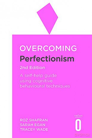 Overcoming Perfectionism 2nd Edition: A self-help guide using scientifically supported cognitive behavioural techniques (Overcoming Books) - Roz Shafran [KSIĄŻKA]
