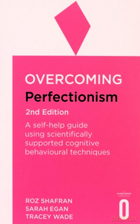 Overcoming Perfectionism 2nd Edition: A self-help guide using scientifically supported cognitive behavioural techniques (Overcoming Books) - Roz Shafran [KSIĄŻKA]