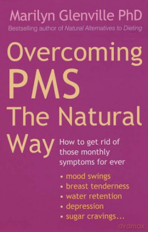 Overcoming Pms The Natural Way: How to get rid of those monthly symptoms for ever - Marilyn Glenville [KSIĄŻKA]