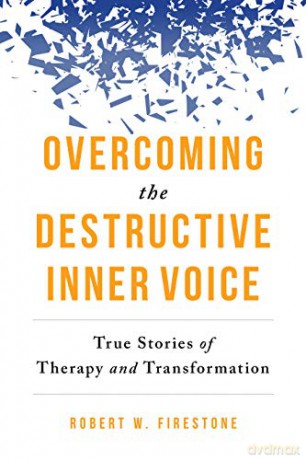Overcoming the Destructive Inner Voice. Subtitle: True Stories of Therapy and Transformation - Robert W. Firestone [KSIĄŻKA]
