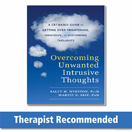 Overcoming Unwanted Intrusive Thoughts: A CBT-Based Guide to Getting Over Frightening, Obsessive, or Disturbing Thoughts - Sally M. Winston PsyD [KSIĄŻKA]