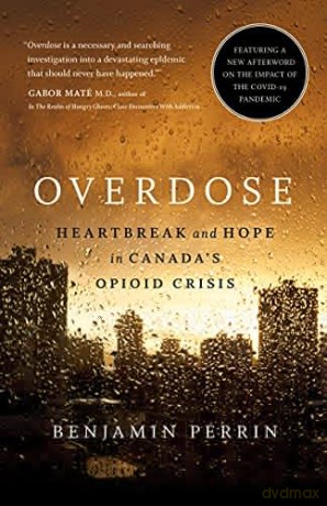 Overdose: Heartbreak and Hope in Canada's Opioid Crisis - Benjamin [KSIĄŻKA]