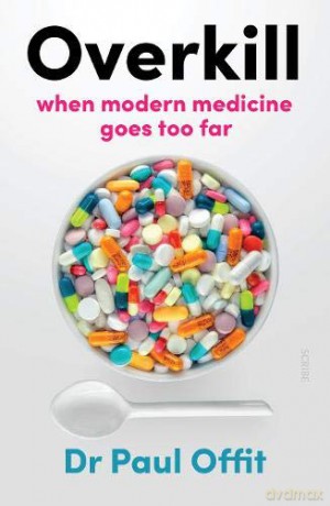 Overkill: when modern medicine goes too far - Dr Paul Offit [KSIĄŻKA]