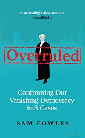 Overruled: Confronting Our Vanishing Democracy in 8 Cases - Sam Fowles [KSIĄŻKA]