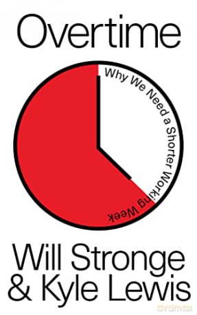 Overtime: Why We Need A Shorter Working Week - Kyle Lewis and Will Stronge [KSIĄŻKA]