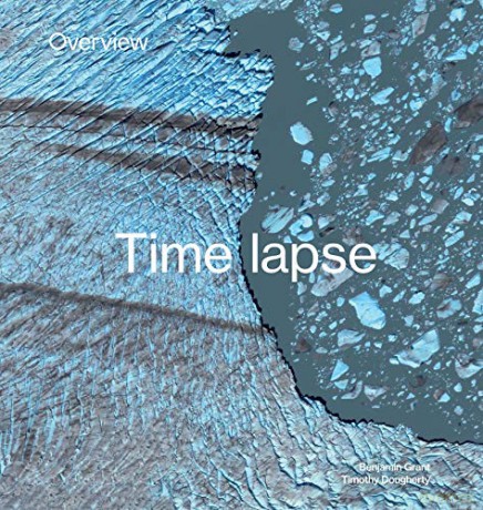 Overview Timelapse: How We Change the Earth - Benjamin Grant [KSIĄŻKA]