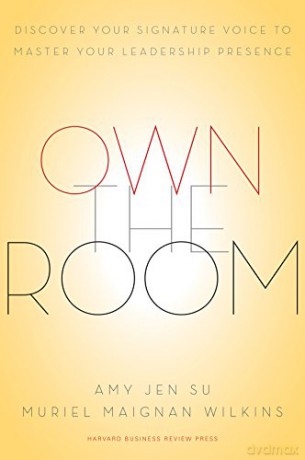 Own the Room: Discover Your Signature Voice to Master Your Leadership Presence - Amy Jen Su [KSIĄŻKA]