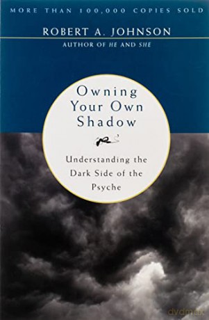 Owning Your Own Shadow: Understanding the Dark Side of the Psyche - Robert A. Johnson [KSIĄŻKA]