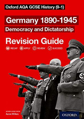 Oxford AQA GCSE History: Germany 1890-1945 Democracy and Dictatorship Revision Guide (9-1): With all you need to know for your 2022 assessments - Aaron Wilkes [KSIĄŻKA]