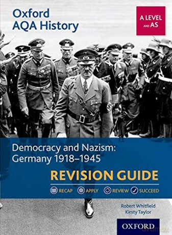 Oxford AQA History for A Level: Democracy and Nazism: Germany 1918-1945 Revision Guide: With all you need to know for your 2022 assessments - Robert Whitfield [KSIĄŻKA]