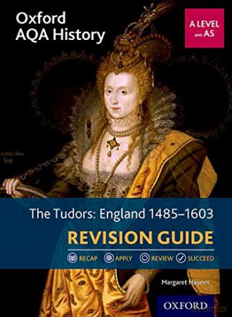 Oxford AQA History for A Level: The Tudors: England 1485-1603 Revision Guide: With all you need to know for your 2022 assessments - Margaret Haynes [KSIĄŻKA]