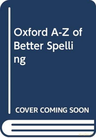 OXFORD A-Z OF BETTER SPELLING [KSIĄŻKA]
