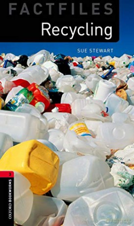 Oxford Bookworms Library Factfiles: Level 3:: Recycling: Level 3: 1000-Word Vocabulary (Oxford Bookworms ELT) - Sue Stewart [KSIĄŻKA]
