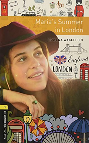 Oxford Bookworms Library: Level 1:: Maria's Summer in London: Graded readers for secondary and adult learners - Rowena Wakefield [KSIĄŻKA]