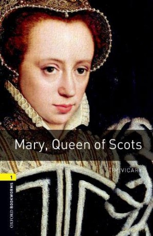Oxford Bookworms Library: Level 1:: Mary, Queen of Scots: Level 1: 400-Word Vocabulary (Oxford Bookworms ELT) - Tim Vicary [KSIĄŻKA]