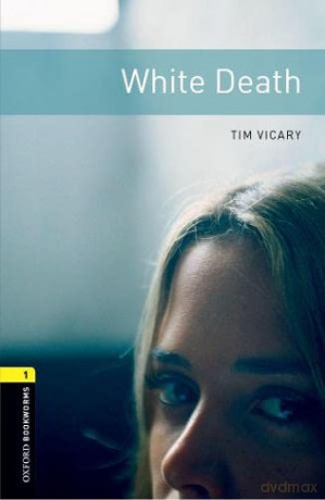 Oxford Bookworms Library: Level 1:: White Death: Level 1: 400-Word Vocabulary (Oxford Bookworms ELT) - Tim Vicary [KSIĄŻKA]