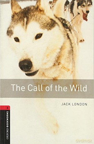 Oxford Bookworms Library: Level 3:: The Call of the Wild: Reader (Oxford Bookworms ELT) - Jack London [KSIĄŻKA]