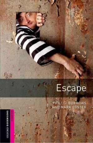 Oxford Bookworms Library: Starter Level:: Escape: Starter: 250-Word Vocabulary (Oxford Bookworms ELT) - Phillip Burrows [KSIĄŻKA]