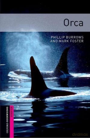 Oxford Bookworms Library: Starter Level:: Orca: Starter: 250-Word Vocabulary (Oxford Bookworms ELT) - Phillip Burrows [KSIĄŻKA]