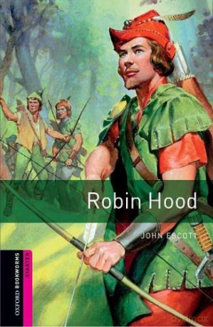 Oxford Bookworms Library: Starter Level:: Robin Hood: 250 Headwords (Oxford Bookworms ELT), (Cover may vary): Starter: 250-Word Vocabulary - John Escott [KSIĄŻKA]