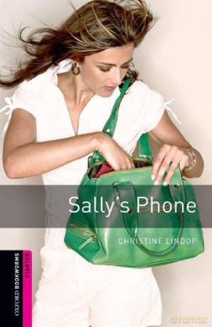 Oxford Bookworms Library: Starter Level:: Sally's Phone: Starter: 250-Word Vocabulary (Oxford Bookworms ELT) - Christine Lindop [KSIĄŻKA]