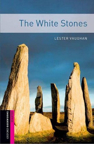 Oxford Bookworms Library: Starter Level:: The White Stones: Starter: 250-Word Vocabulary (Oxford Bookworms ELT) - Lester Vaughan [KSIĄŻKA]