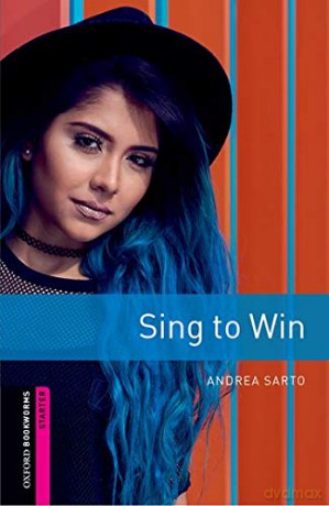 Oxford Bookworms Library: Starter: Sing to Win: Graded readers for secondary and adult learners - Andrea Sarto [KSIĄŻKA]