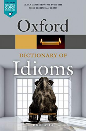 Oxford Dictionary of Idioms (Oxford Quick Reference) - John Ayto [KSIĄŻKA]