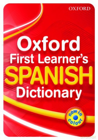 Oxford First Learner's Spanish Dictionary - Michael Janes [KSIĄŻKA]