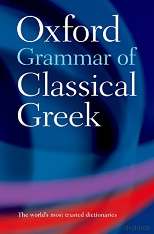 Oxford Grammar of Classical Greek - James Morwood [KSIĄŻKA]