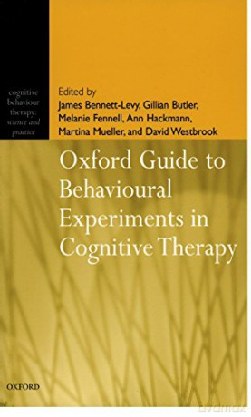 Oxford Guide to Behavioural Experiments in Cognitive Therapy (Cognitive Behaviour Therapy: Science and Practice, 2): 02 - James Bennett-Levy [KSIĄŻKA]