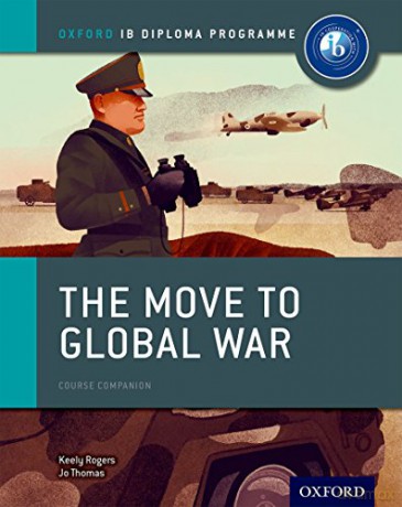 Oxford IB Diploma Programme: The Move to Global War Course Companion (IB History 2015) - Jo Thomas [KSIĄŻKA]