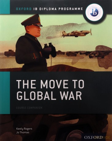Oxford IB Diploma Programme: The Move to Global War Course Companion (IB History 2015) - Jo Thomas [KSIĄŻKA]
