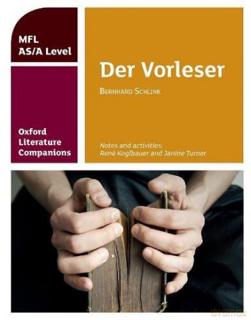 Oxford Literature Companions: Der Vorleser: study guide for AS/A Level German set text: With all you need to know for your 2022 assessments - René Koglbauer [KSIĄŻKA]