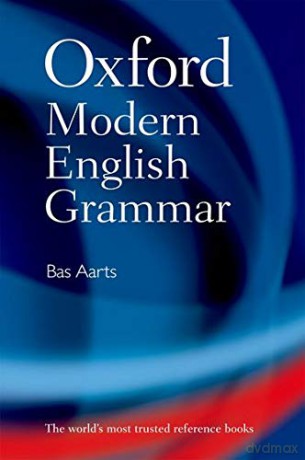 Oxford Modern English Grammar - Bas Aarts [KSIĄŻKA]