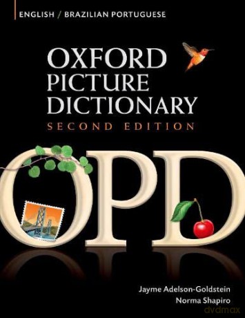 Oxford Picture Dictionary Second Edition: English-Brazilian Portuguese Edition: Bilingual Dictionary for Brazilian Portuguese-speaking teenage and adult students of English. - Jayme Adelson-Goldstein [KSIĄŻKA]