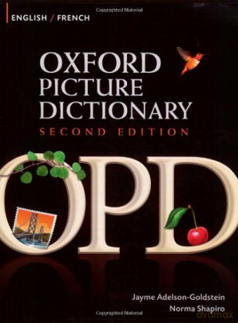 Oxford Picture Dictionary Second Edition: English-French Edition: Bilingual Dictionary for French-speaking teenage and adult students of English. - Norma Shapiro [KSIĄŻKA]