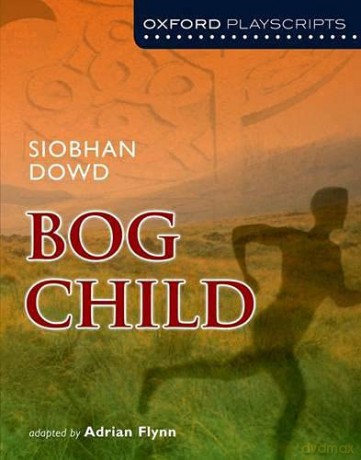 Oxford Playscripts: Bog Child - Siobhan Dowd [KSIĄŻKA]