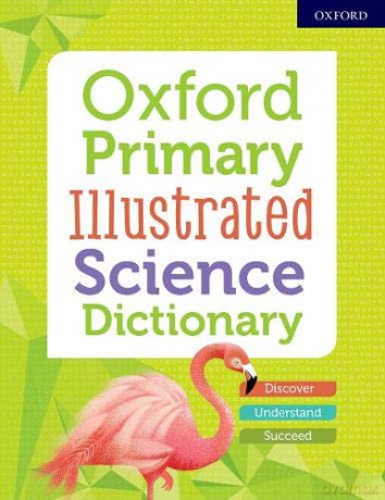 Oxford Primary Illustrated Science Dictionary - Oxford Editor [KSIĄŻKA]