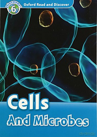 Oxford Read and Discover: Level 6: Cells and Microbes - Louise A Spilsbury [KSIĄŻKA]